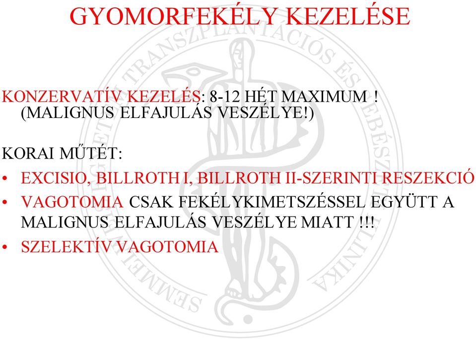) KORAI MŰTÉT: EXCISIO, BILLROTH I, BILLROTH II-SZERINTI