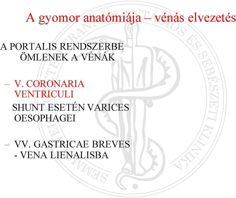 CORONARIA VENTRICULI SHUNT ESETÉN VARICES