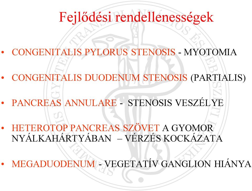 ANNULARE - STENOSIS VESZÉLYE HETEROTOP PANCREAS SZÖVET A GYOMOR