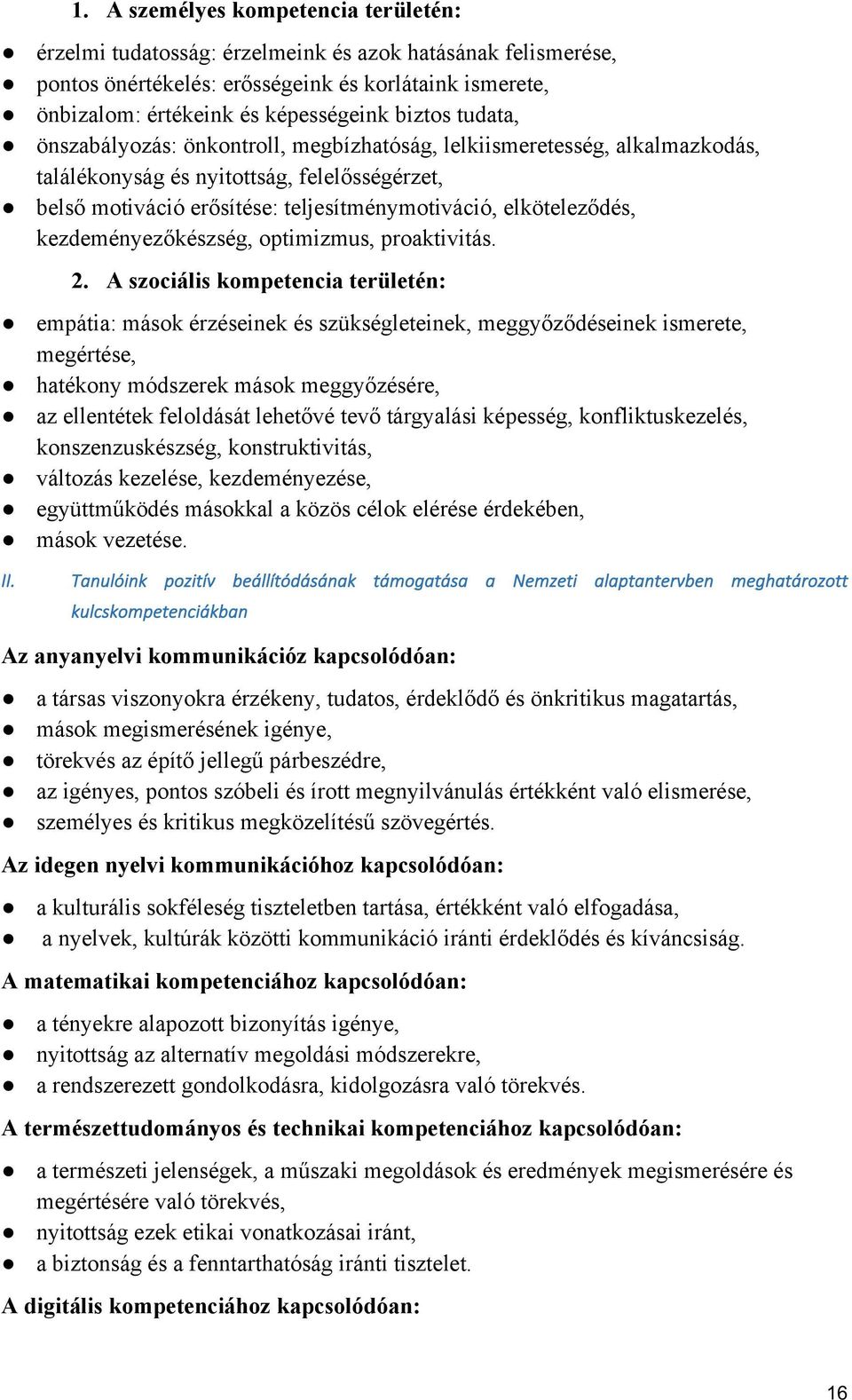 kezdeményezőkészség, optimizmus, proaktivitás. 2.
