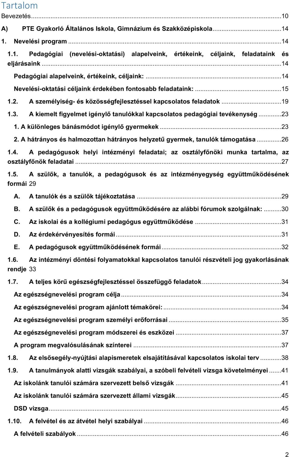 A kiemelt figyelmet igénylő tanulókkal kapcsolatos pedagógiai tevékenység... 23 1. A különleges bánásmódot igénylő gyermekek... 23 2.