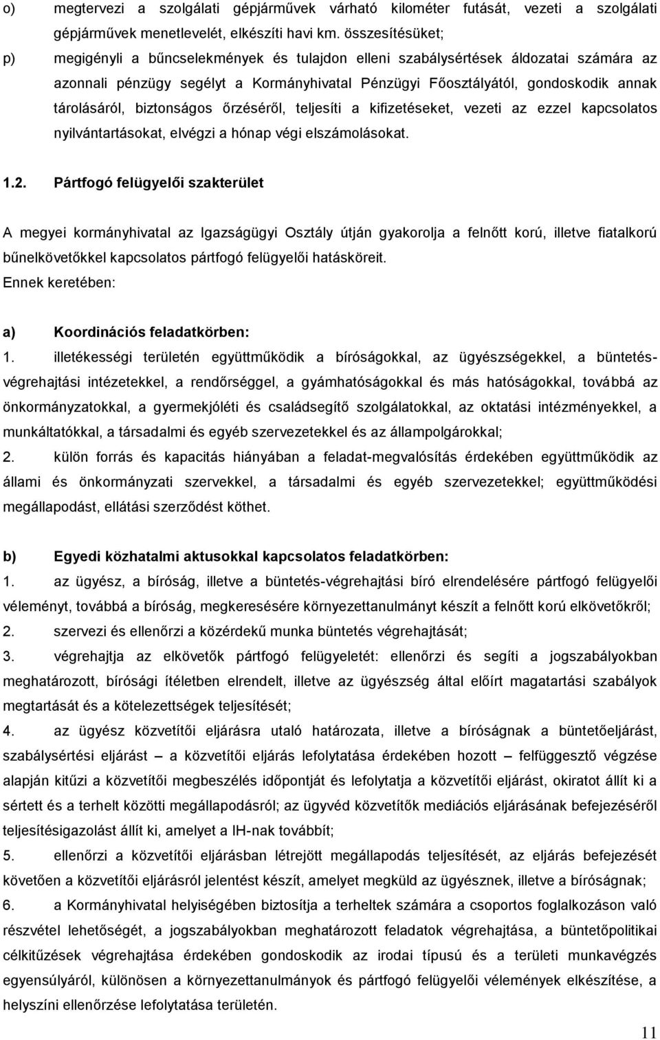 biztonságos rzésérl, teljesíti a kifizetéseket, vezeti az ezzel kapcsolatos nyilvántartásokat, elvégzi a hónap végi elszámolásokat. 1.2.