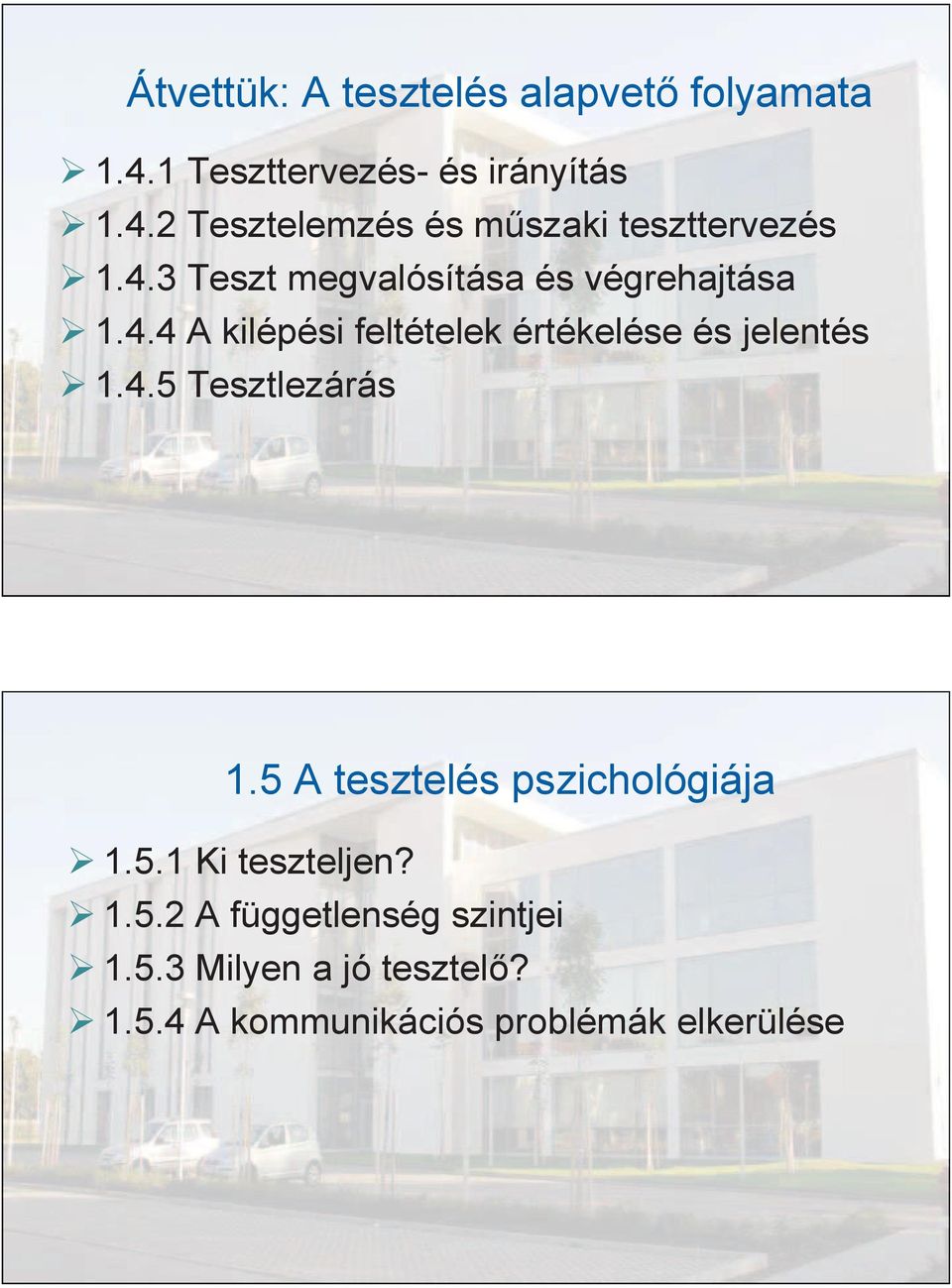 5 A tesztelés pszichológiája 1.5.1 Ki teszteljen? 1.5.2 A függetlenség szintjei 1.5.3 Milyen a jó tesztelő?