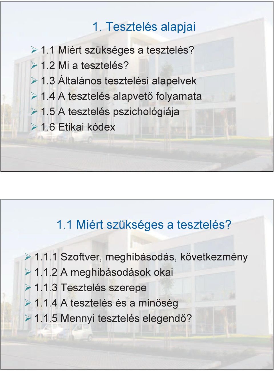 1 Miért szükséges a tesztelés? 1.1.1 Szoftver, meghibásodás, következmény 1.1.2 A meghibásodások okai 1.