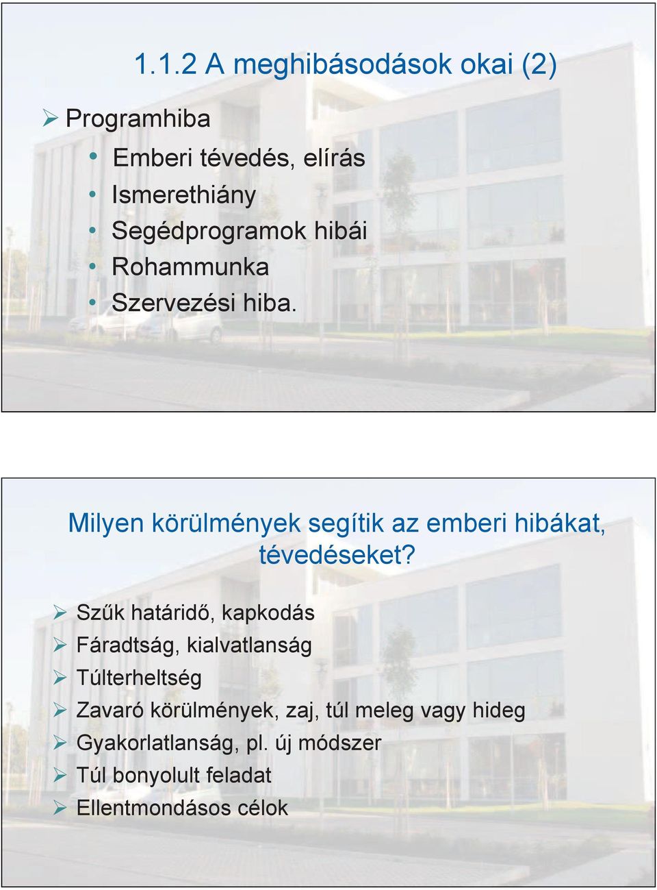 Milyen körülmények segítik az emberi hibákat, tévedéseket?