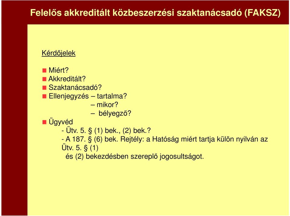 Ügyvéd - Ütv. 5. (1) bek., (2) bek.? - A 187. (6) bek.