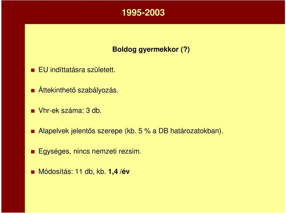 Vhr-ek száma: 3 db. Alapelvek jelentős szerepe (kb.