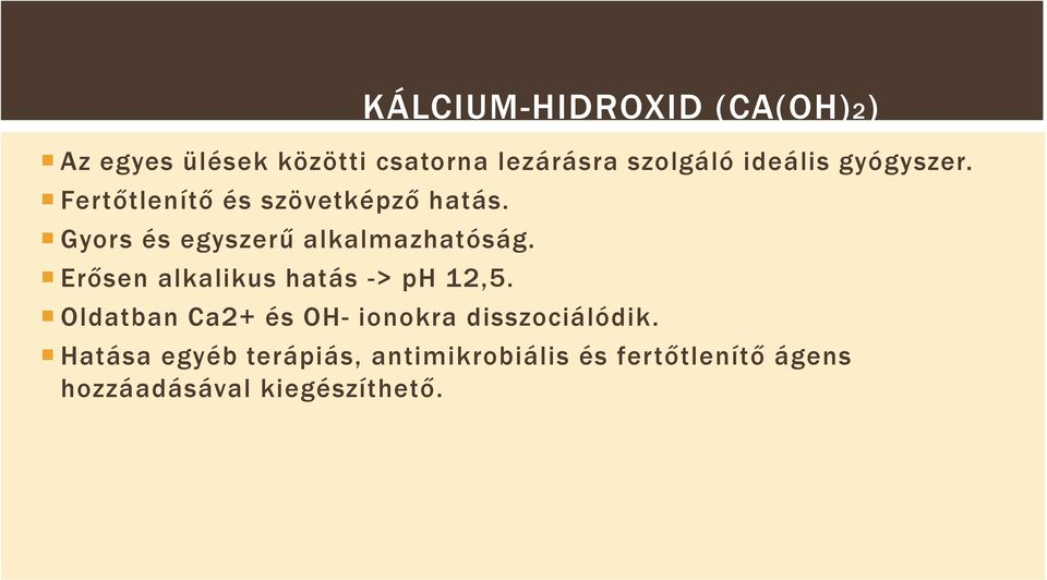 Erősen alkalikus hatás -> ph 12,5.