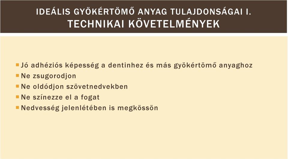 és más gyökértömő anyaghoz Ne zsugorodjon Ne oldódjon