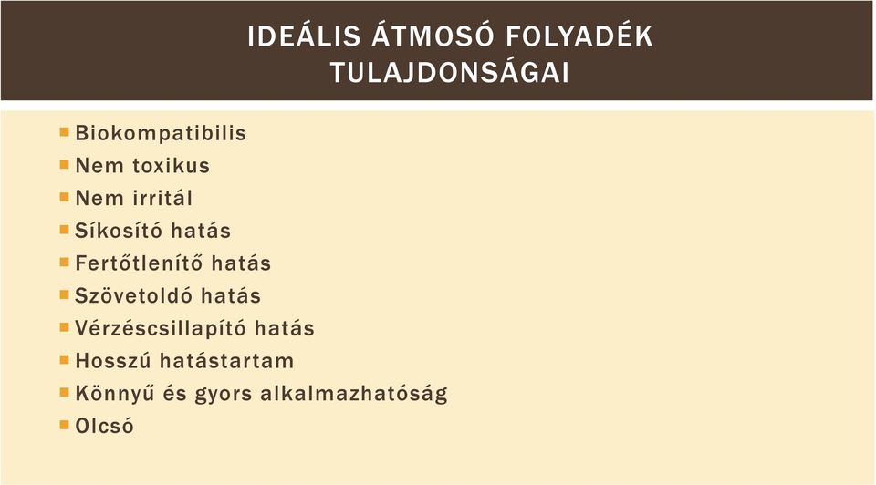 hatás Fertőtlenítő hatás Szövetoldó hatás