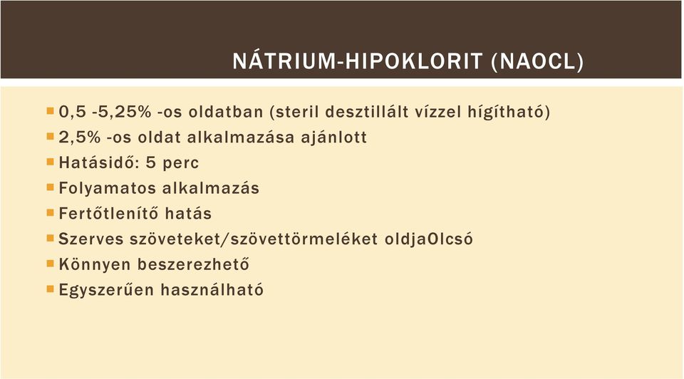 Hatásidő: 5 perc Folyamatos alkalmazás Fertőtlenítő hatás Szerves