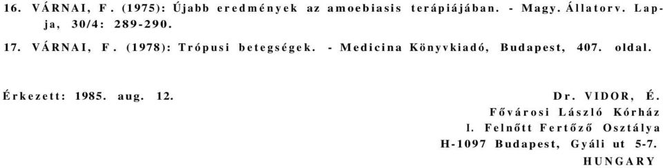 - Medicina Könyvkiadó, Budapest, 407. oldal. Érkezett: 1985. aug. 12. Dr.