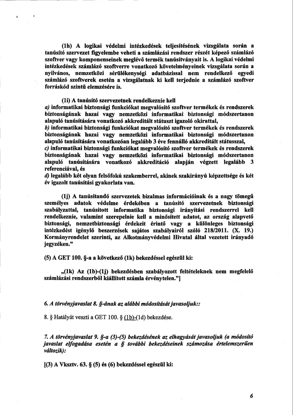 A logikai védelmi intézkedések számlázó szoftverre vonatkozó követelményeinek vizsgálata során a nyilvános, nemzetközi sér űlékenységi adatbázissal nem rendelkez ő egyedi számlázó szoftverek esetén a