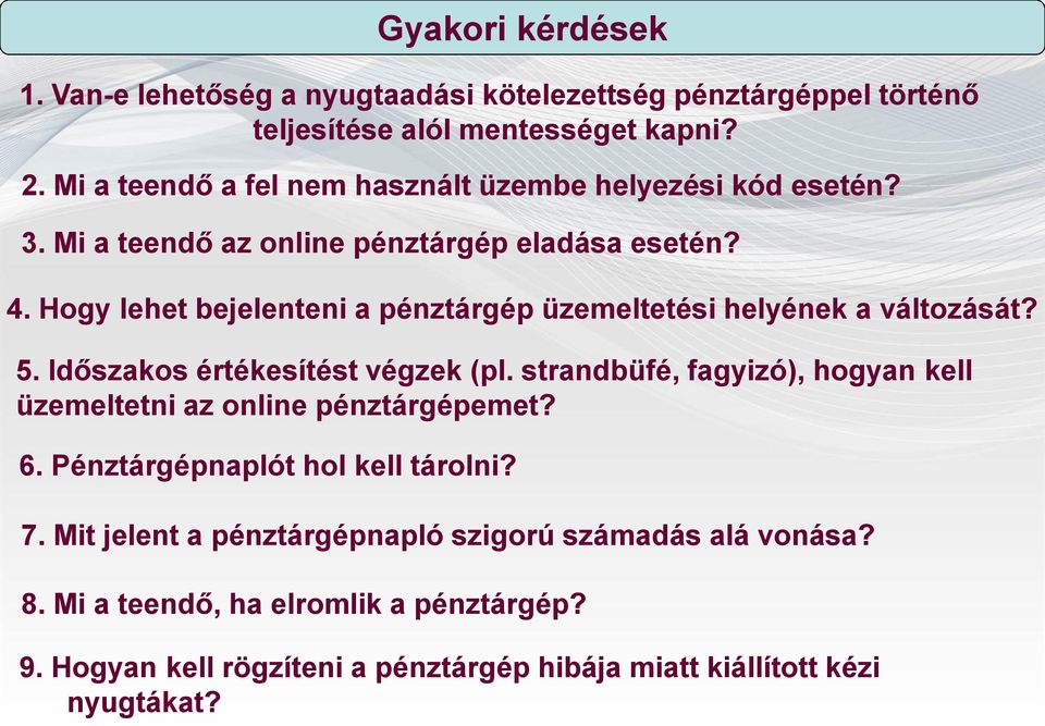 Hogy lehet bejelenteni a pénztárgép üzemeltetési helyének a változását? 5. Időszakos értékesítést végzek (pl.