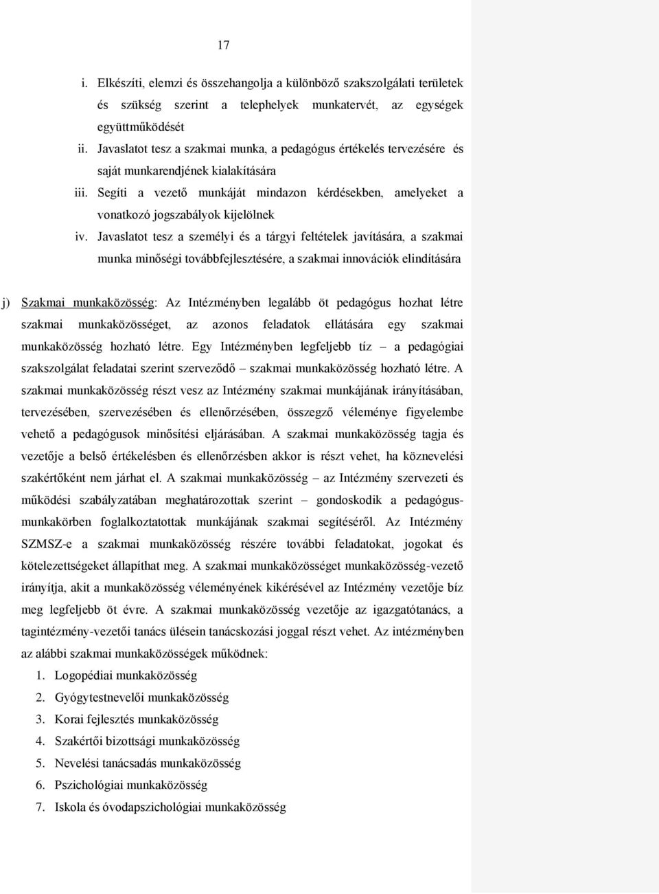 Segíti a vezető munkáját mindazon kérdésekben, amelyeket a vonatkozó jogszabályok kijelölnek iv.