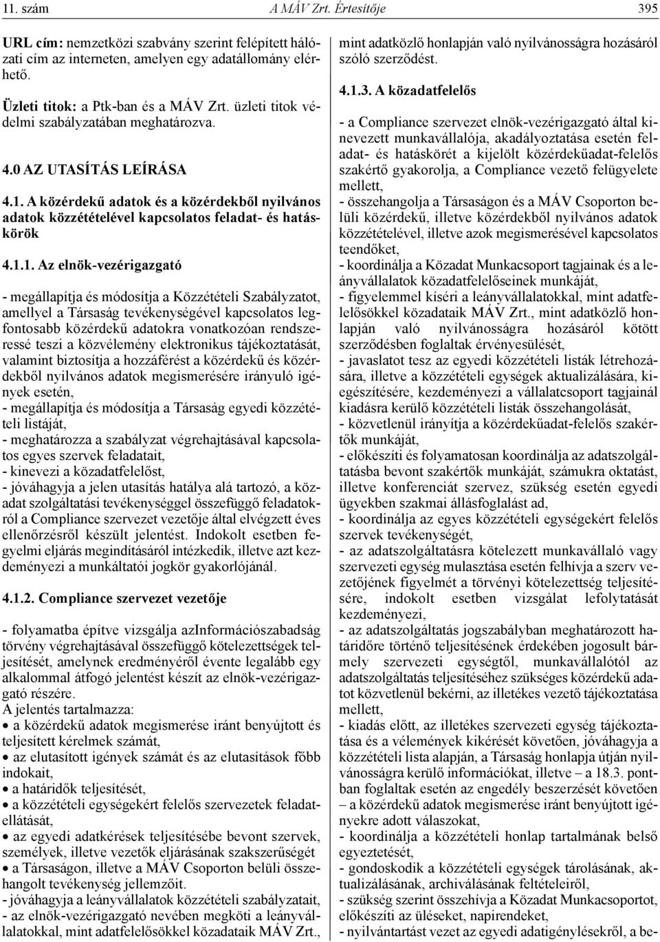 A közérdekű adatok és a közérdekből nyilvános adatok közzétételével kapcsolatos feladat- és hatáskörök 4.1.
