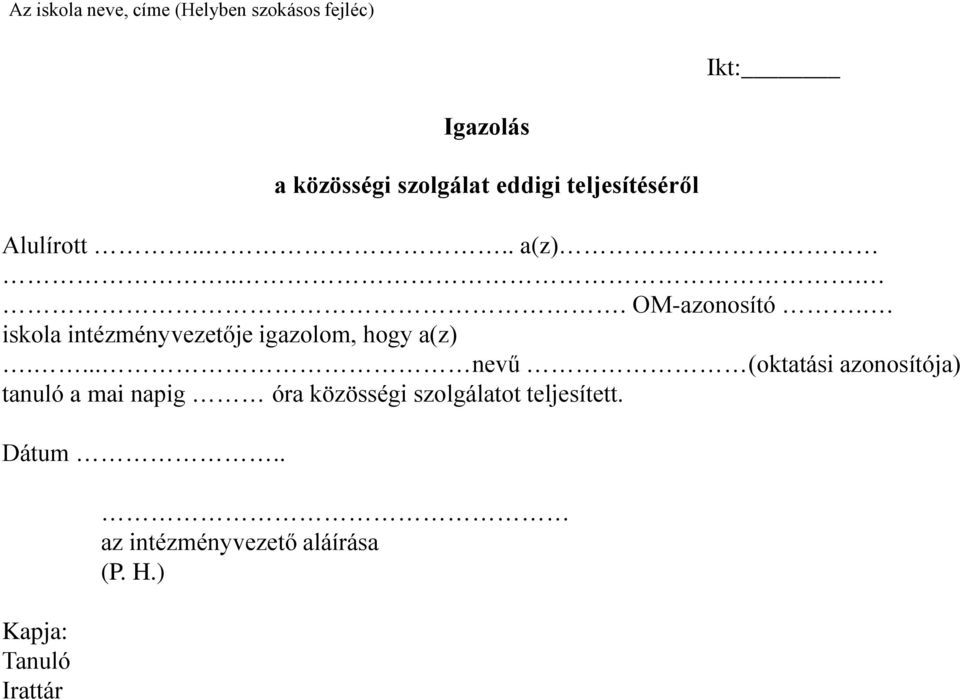 . iskola intézményvezetője igazolom, hogy a(z).