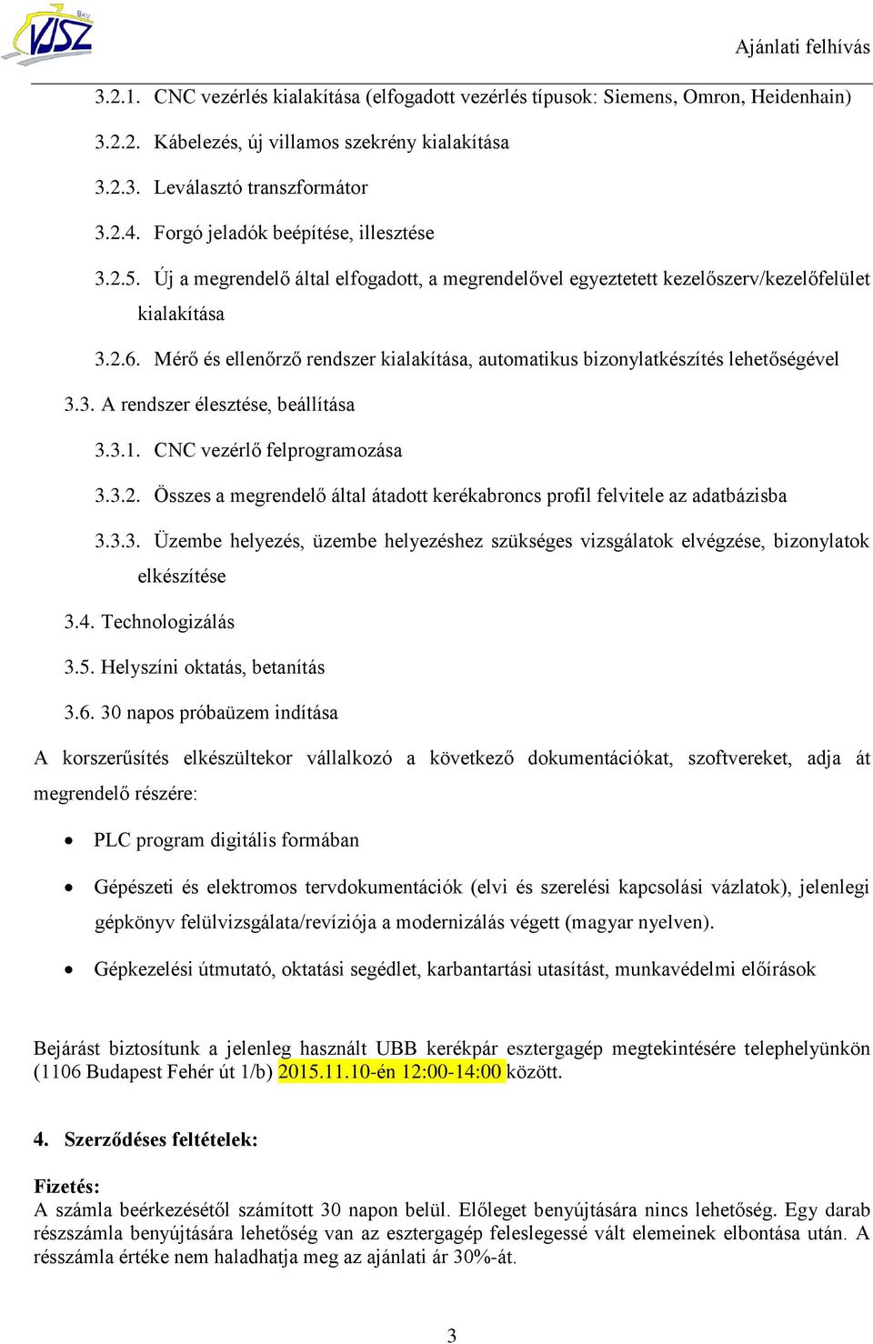 Mérő és ellenőrző rendszer kialakítása, automatikus bizonylatkészítés lehetőségével 3.3. A rendszer élesztése, beállítása 3.3.1. CNC vezérlő felprogramozása 3.3.2.