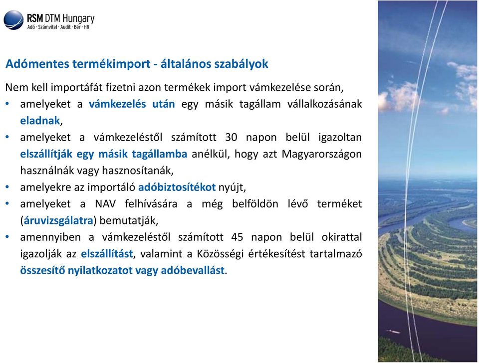 vagy hasznosítanák, amelyekre az importáló adóbiztosítékot nyújt, amelyeket a NAV felhívására a még belföldön lévő terméket (áruvizsgálatra) bemutatják, amennyiben