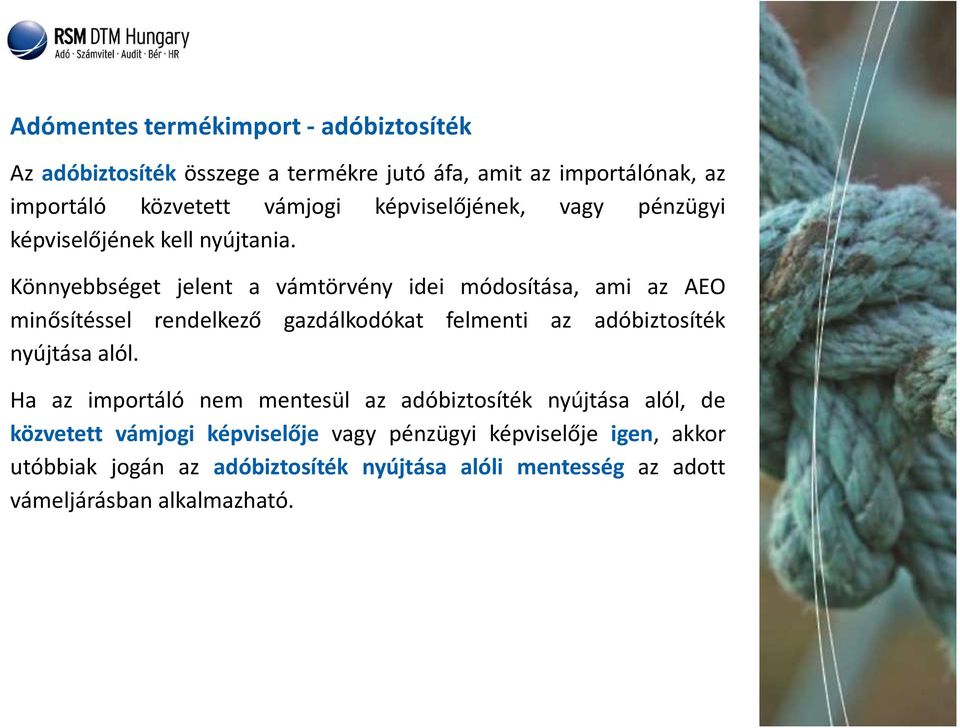 Könnyebbséget jelent a vámtörvény idei módosítása, ami az AEO minősítéssel rendelkező gazdálkodókat felmenti az adóbiztosíték nyújtása alól.