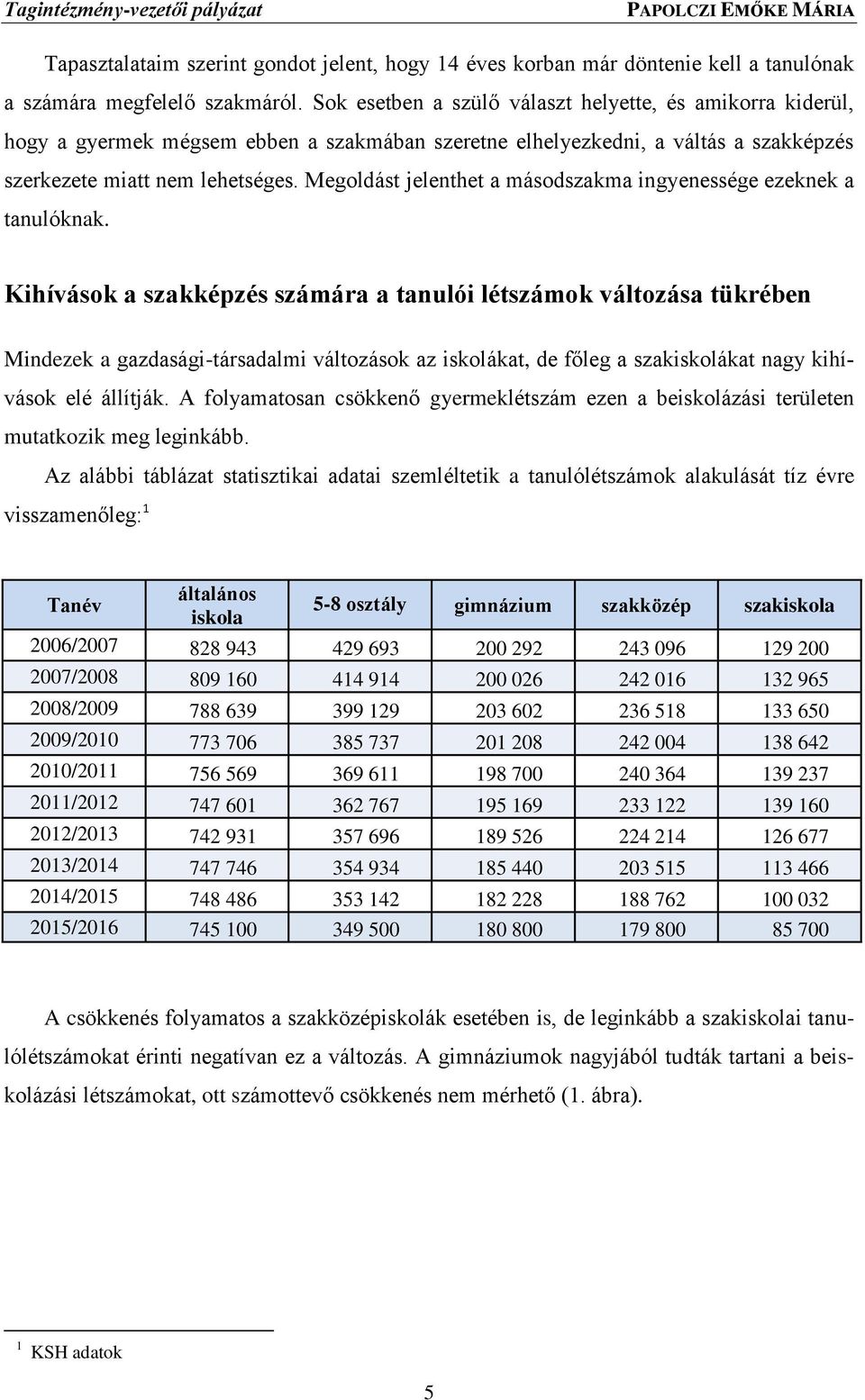 Megoldást jelenthet a másodszakma ingyenessége ezeknek a tanulóknak.