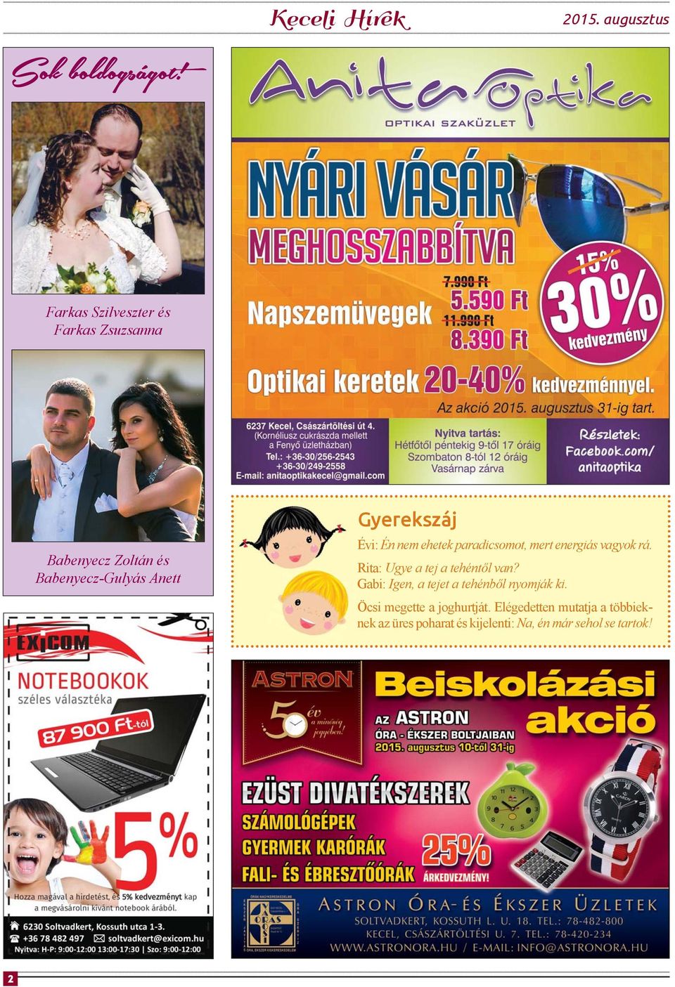 Évi: Én nem ehetek paradicsomot, mert energiás vagyok rá. Rita: Ugye a tej a tehéntől van?