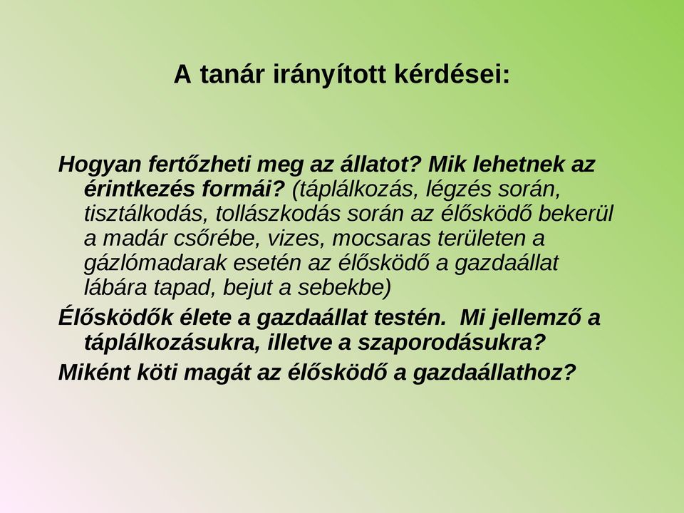 mocsaras területen a gázlómadarak esetén az élősködő a gazdaállat lábára tapad, bejut a sebekbe) Élősködők