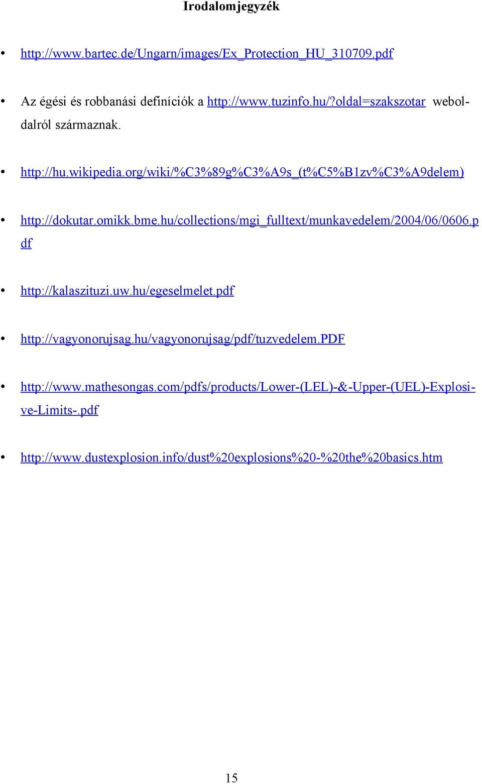 hu/collections/mgi_fulltext/munkavedelem/2004/06/0606.p df http://kalaszituzi.uw.hu/egeselmelet.pdf http://vagyonorujsag.