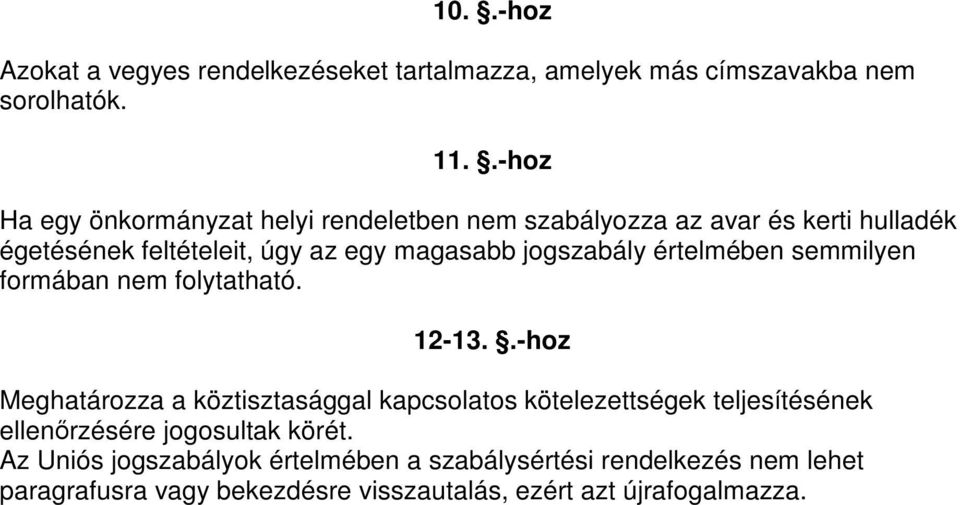 jogszabály értelmében semmilyen formában nem folytatható. 12-13.