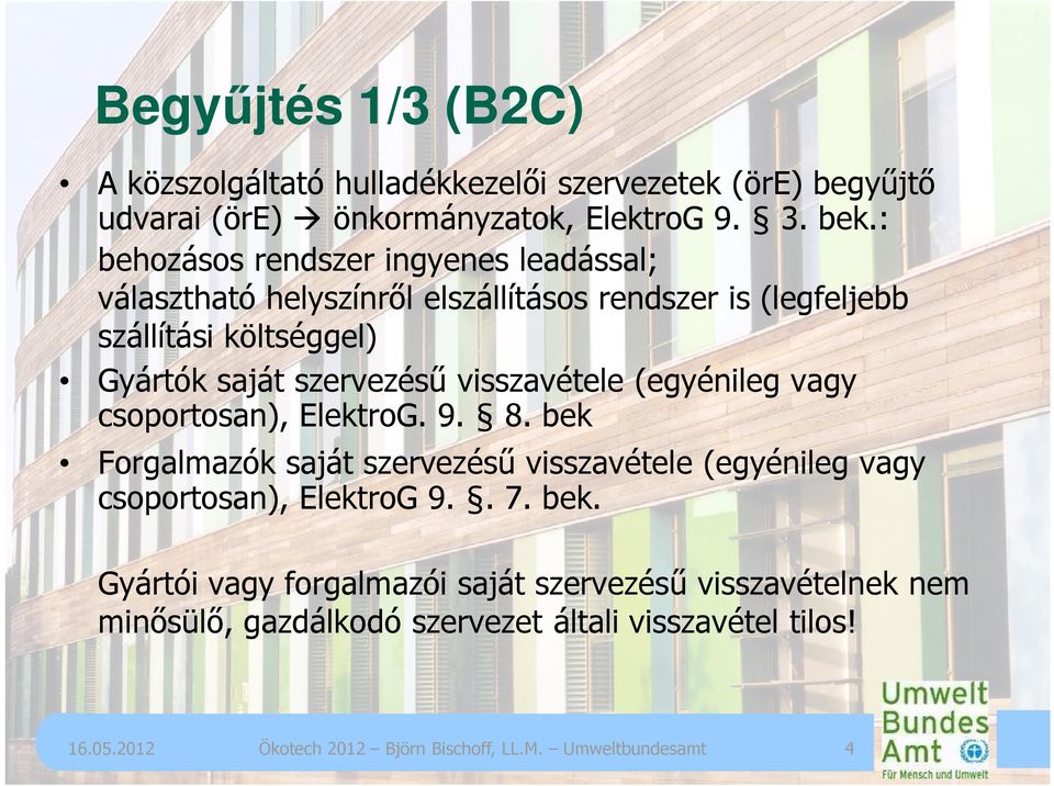 saját szervezésű visszavétele (egyénileg vagy csoportosan), ElektroG. 9. 8.