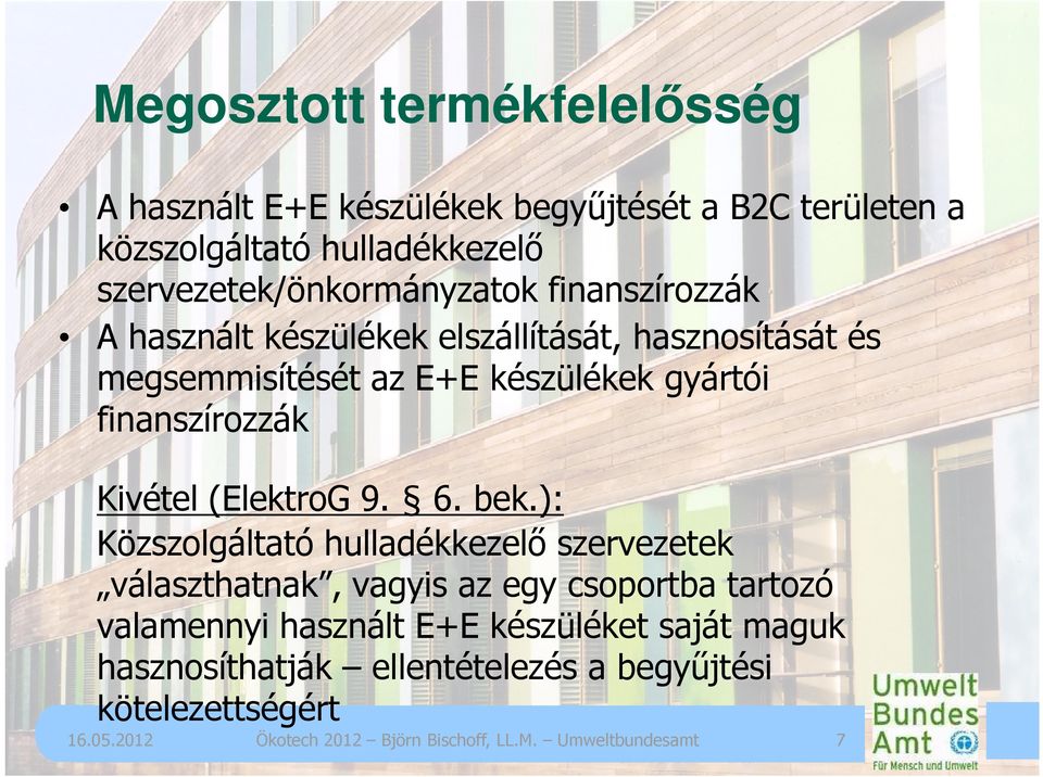 készülékek gyártói finanszírozzák Kivétel (ElektroG 9. 6. bek.