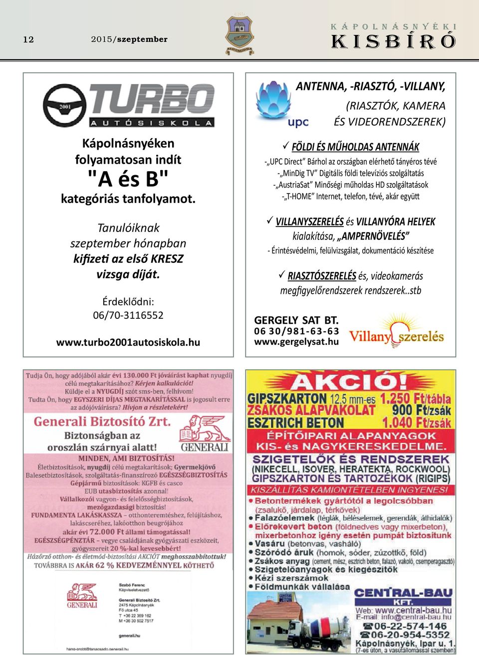hu ANTENNA, -RIASZTÓ, -VILLANY, FÖLDI ÉS MŰHOLDAS ANTENNÁK - UPC Direct Bárhol az országban elérhető tányéros tévé - MinDig TV Digitális földi televíziós szolgáltatás - AustriaSat
