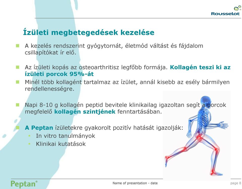 Kollagén teszi ki az ízületi porcok 95%-át Minél több kollagént tartalmaz az ízület, annál kisebb az esély bármilyen