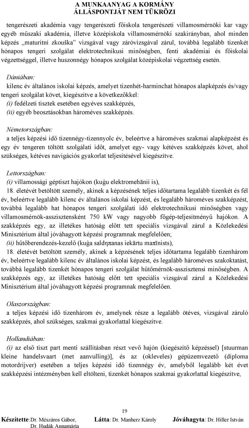 középiskolai végzettség esetén.