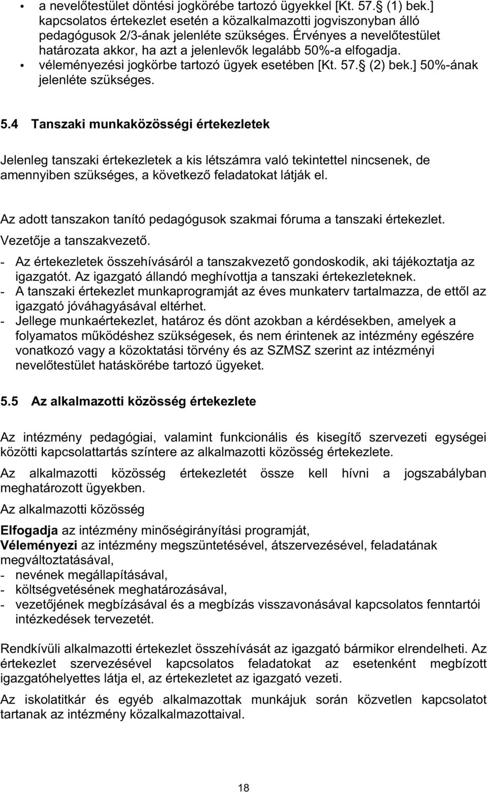 %-a elfogadja. véleményezési jogkörbe tartozó ügyek esetében [Kt. 57