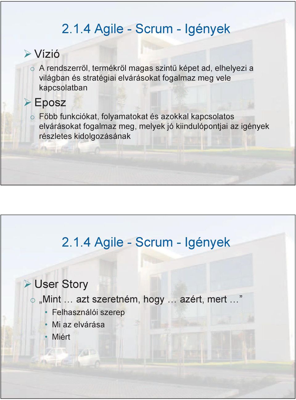 stratégiai elvárásokat fogalmaz meg vele kapcsolatban Eposz o Főbb funkciókat, folyamatokat és azokkal