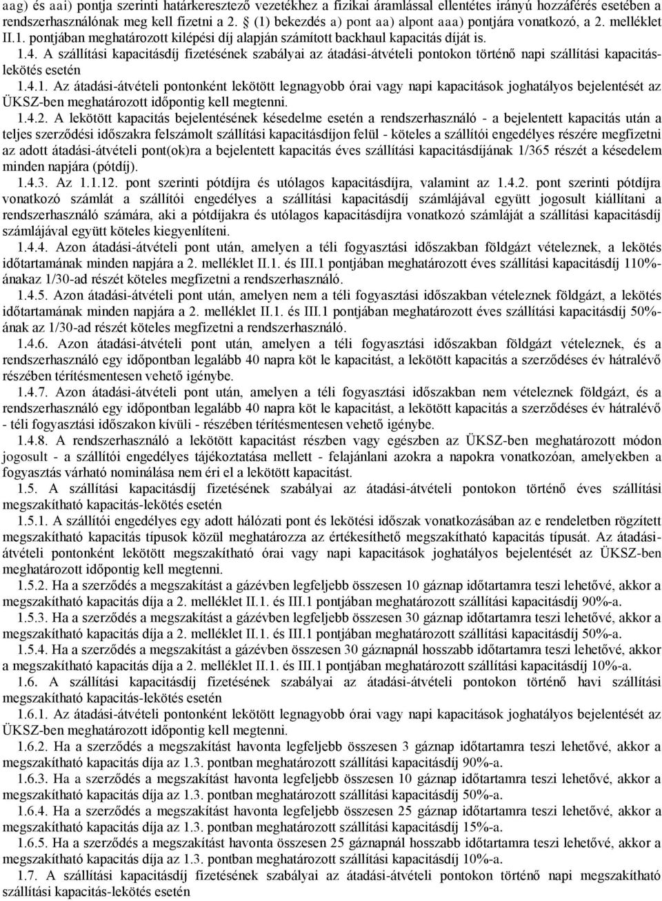 A szállítási kapacitásdíj fizetésének szabályai az átadási-átvételi pontokon történő napi szállítási kapacitáslekötés esetén 1.