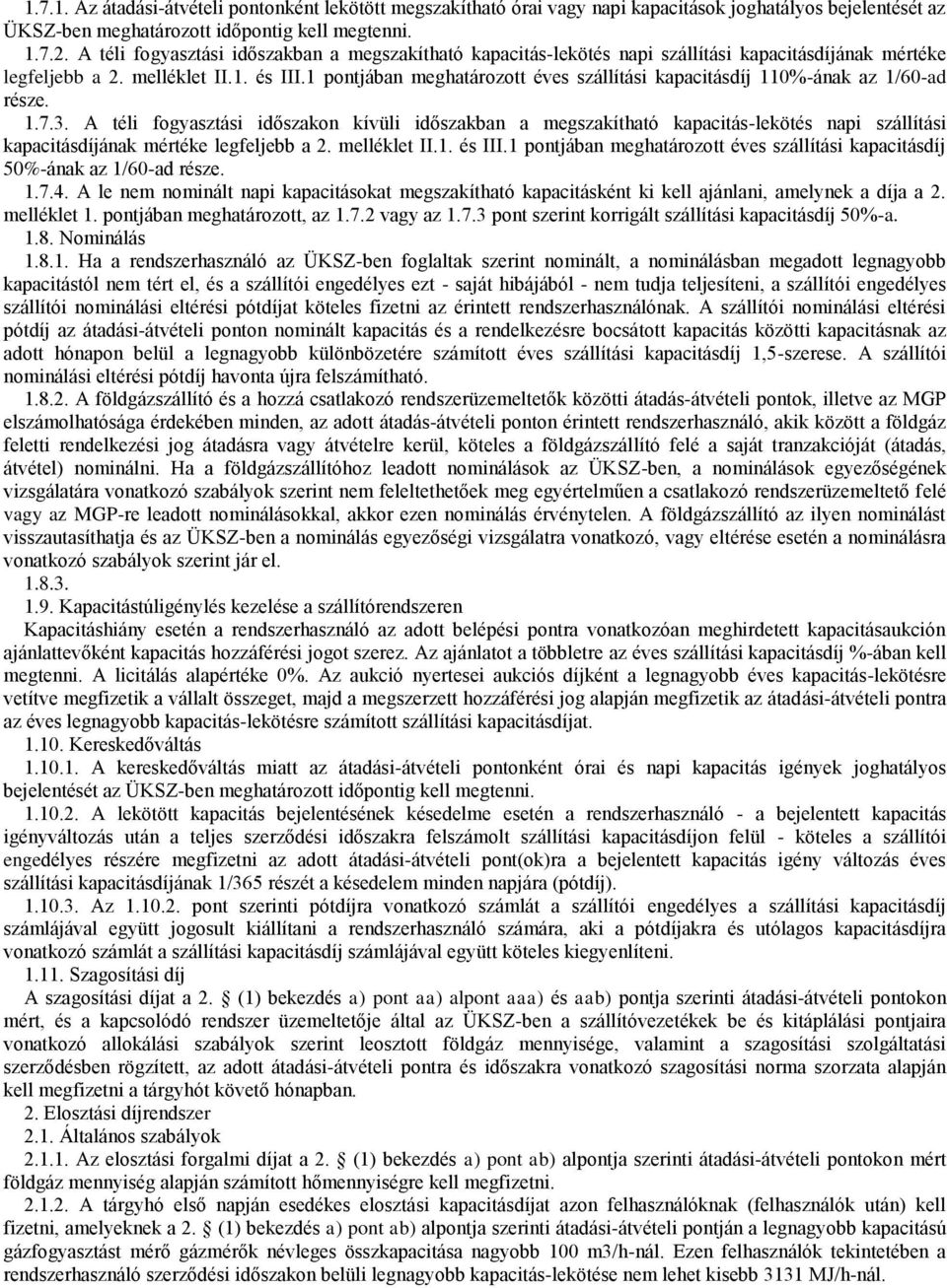 1 pontjában meghatározott éves szállítási kapacitásdíj 110%-ának az 1/60-ad része. 1.7.3.