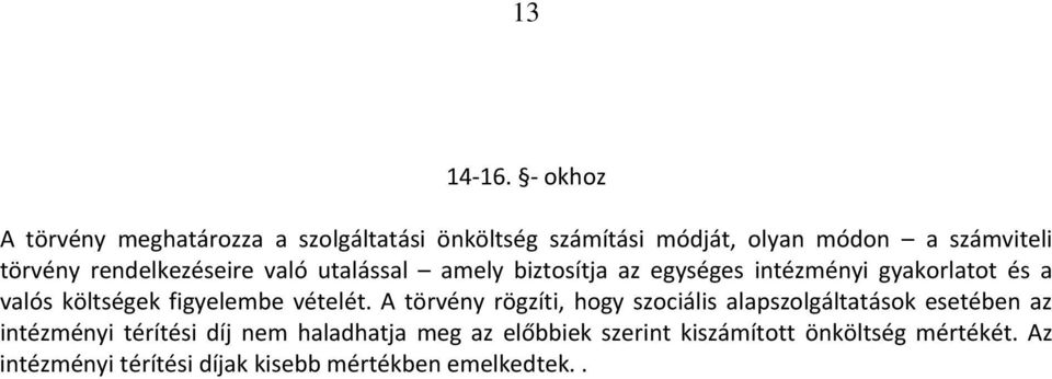 rendelkezéseire való utalással amely biztosítja az egységes intézményi gyakorlatot és a valós költségek figyelembe