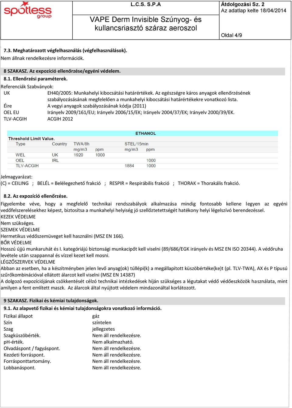 Az egészségre káros anyagok ellenőrzésének szabályozásásának megfelelően a munkahelyi kibocsátási határértékekre vonatkozó lista.