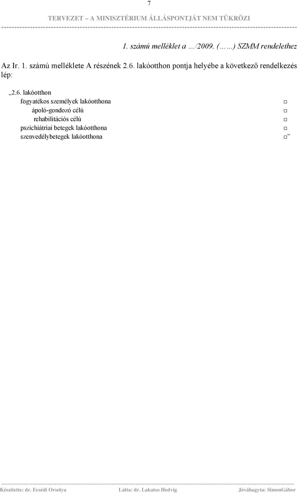 fogyatékos személyek lakóotthona ápoló-gondozó célú rehabilitációs célú