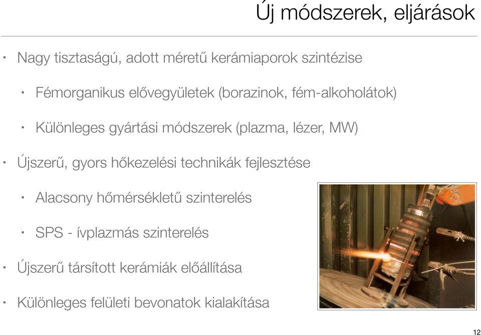 Újszerű, gyors hőkezelési technikák fejlesztése Alacsony hőmérsékletű szinterelés SPS -