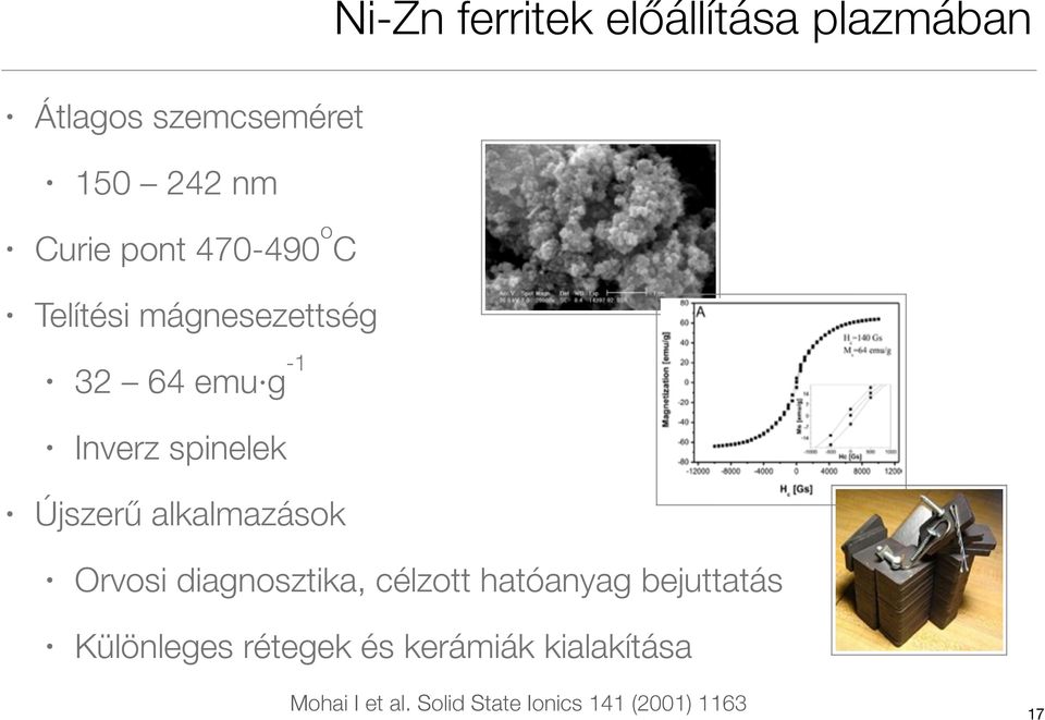 Újszerű alkalmazások Orvosi diagnosztika, célzott hatóanyag bejuttatás