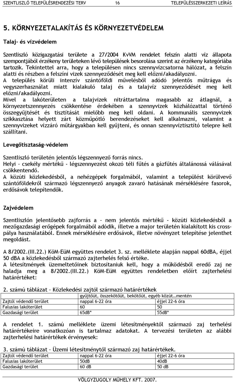 besorolása szerint az érzékeny kategóriába tartozik.