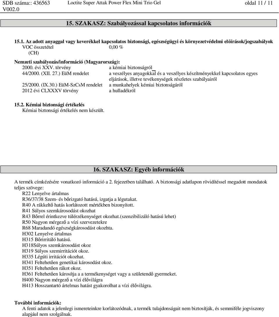 évi XXV. törvény a kémiai biztonságról 1 44/2000. (XII. 27.