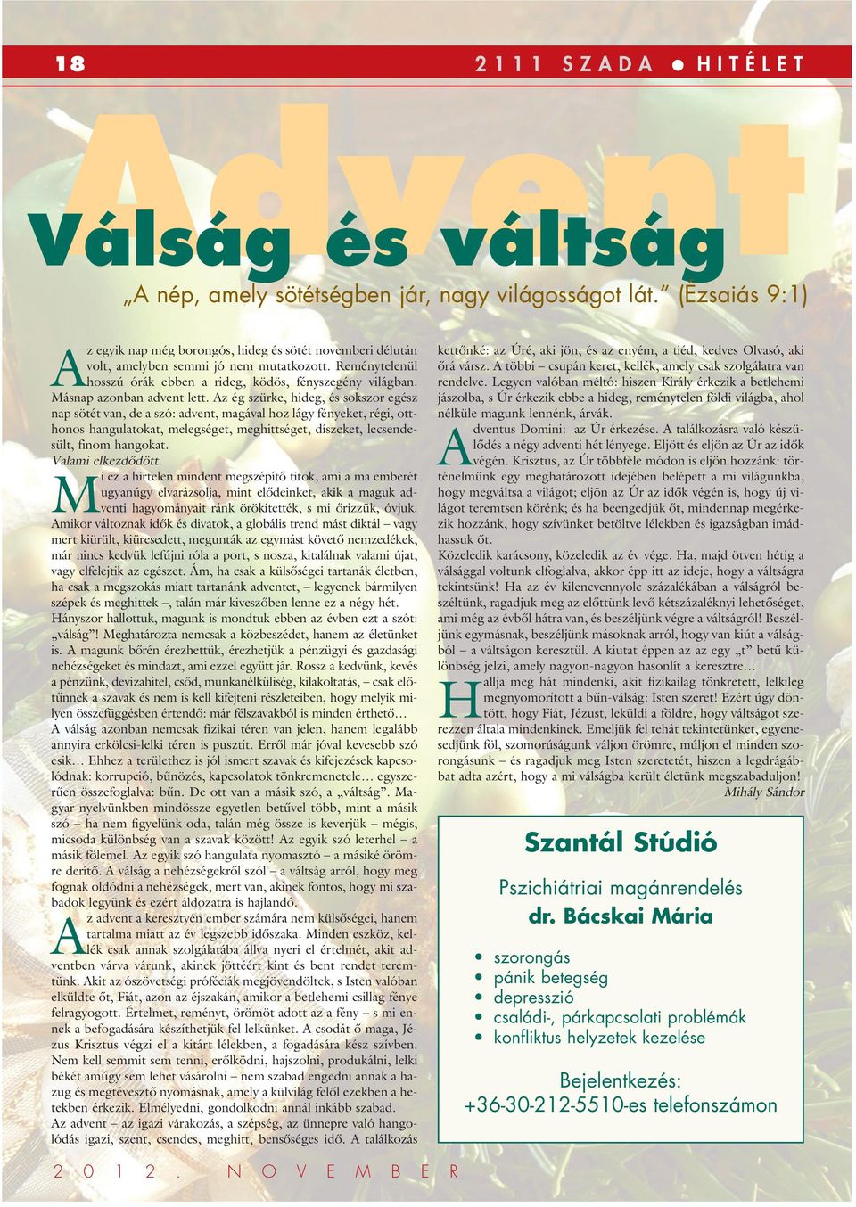 Másnap azonban advent lett.