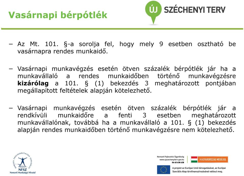 (1) bekezdés 3 meghatározott pontjában megállapított feltételek alapján kötelezhető.