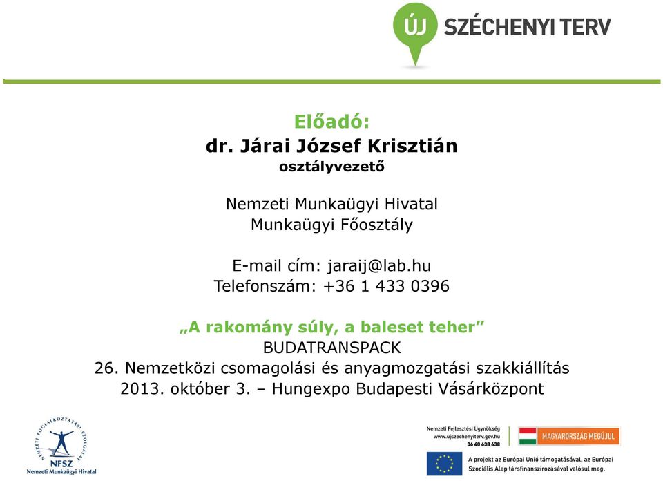 Főosztály E-mail cím: jaraij@lab.