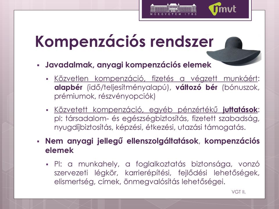 fizetett szabadság, nyugdíjbiztosítás, képzési, étkezési, utazási támogatás.
