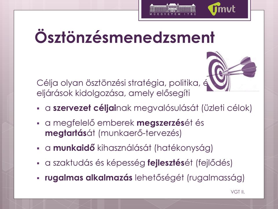 megfelelő emberek megszerzését és megtartását (munkaerő-tervezés) a munkaidő